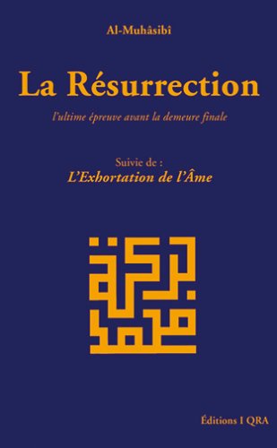 La résurrection - l'ultime épreuve avant la demeure finale