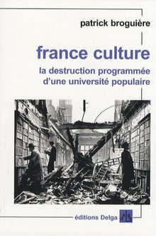 France Culture la destruction programmée d'une université populaire