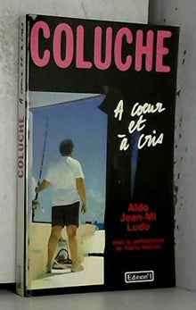 Coluche a coeur et a cris