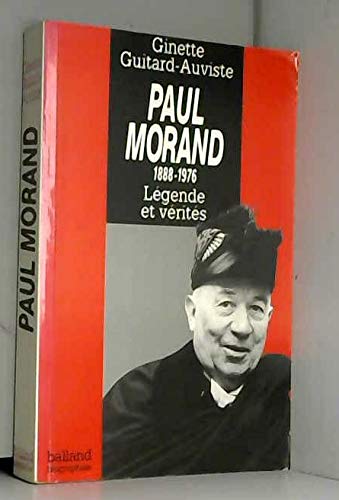 Paul Morand: 1888-1976, légende et vérités