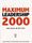 Maximum Leadership 2000: The World's Top Business Leaders Discuss How They Add Value to Their Companies