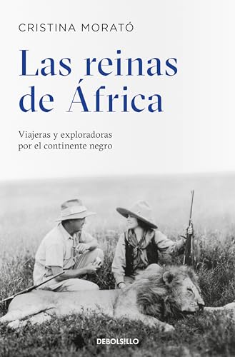 Las reinas de África: Viajeras y exploradoras por el continente negro (Best Seller)