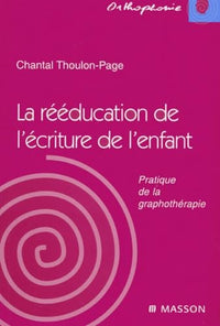 La rééducation de l'écriture de l'enfant