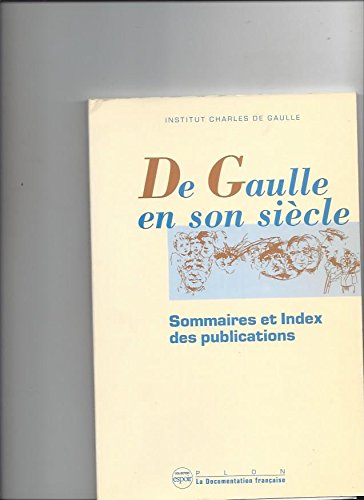 De Gaulle en son siècle: Sommaire et index des publications