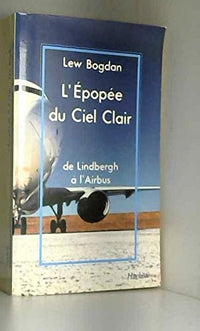 L'épopée du ciel clair : de lindbergh a l'airbus