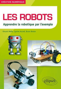 Les robots - Apprendre la robotique par l’exemple