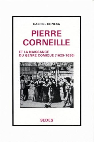 Pierre Corneille et la naissance du genre comique 1629-1636