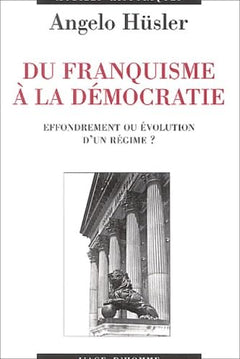 Du franquisme à la démocratie - effondrement ou évolution d'un régime ?