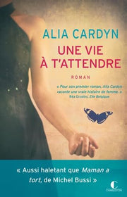 Une vie à t'attendre