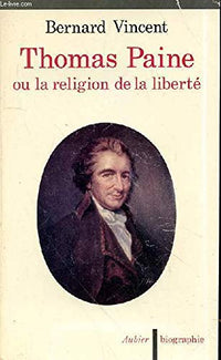 Thomas Paine: ou la religion de la liberté