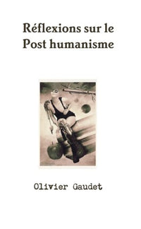 Réflexions sur le Post Humanisme