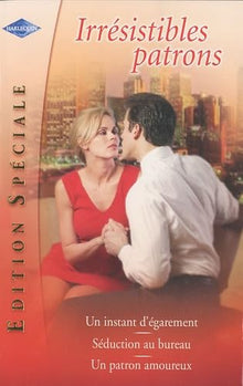 Irrésistibles patrons: Un instant d'égarement ; Séduction au bureau ; Un patron amoureux