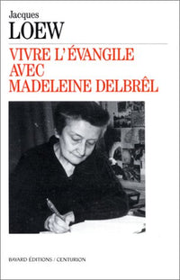 Vivre l'Évangile avec Madeleine Delbrêl