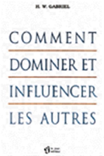 Comment dominer et influencer les autres