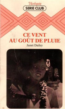 Ce vent au goût de pluie : Collection : Harlequin série club n° 84