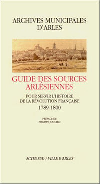 Guide des sources Arlésiennes pour servir l'histoire de