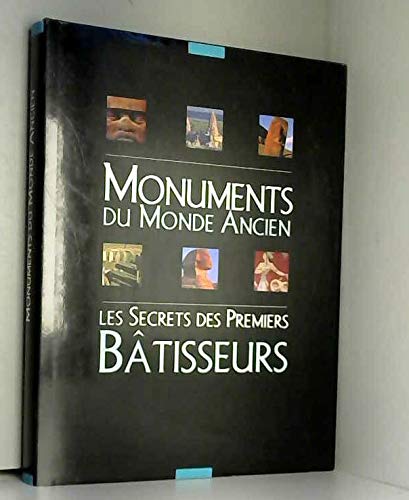 Monuments du monde ancien Les secrets des premiers batisseurs
