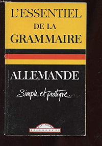L'essentiel de la grammaire allemande: Simple et pratique
