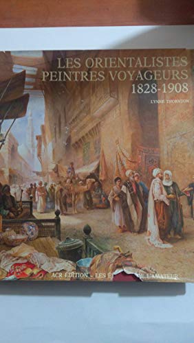 Les orientalistes peintres voyageurs 1828-1908