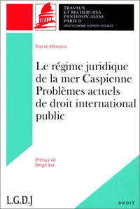 Le régime juridique de la mer Caspienne, problèmes actuels de droit international