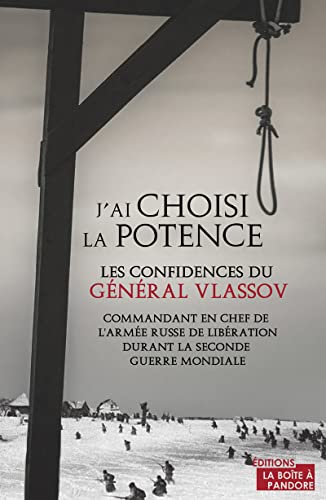 J'ai choisi la potence - Les confidence du Général Vlassov
