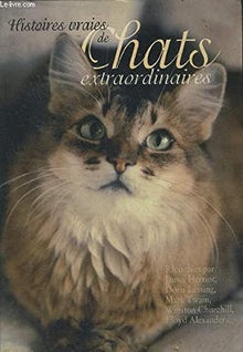 Histoires vraies de chats extraordinaires