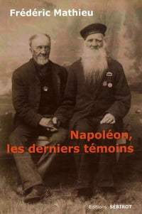 NAPOLEON, LES DERNIERS TEMOINS
