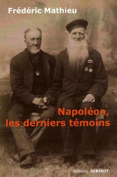 NAPOLEON, LES DERNIERS TEMOINS