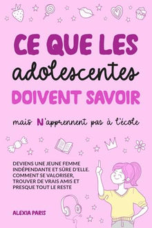 Ce que les adolescentes doivent savoir, mais n'apprennent pas à l'école