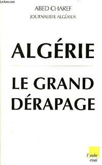 Algérie : Le Grand Dérapage