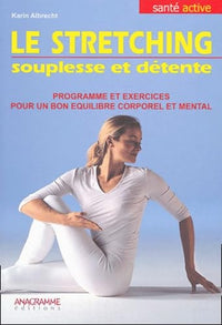 Le stretching: Souplesse et détente