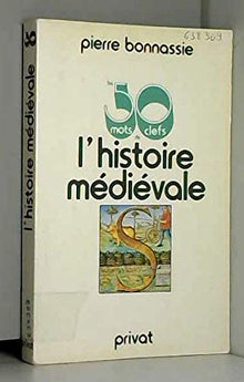 Les Cinquante mots clefs de l'histoire médiévale