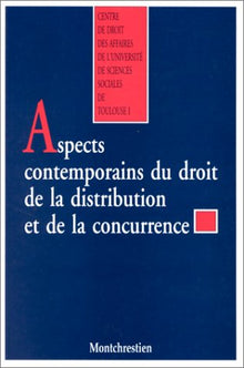 Les aspects contemporains du droit de la distribution et de la concurrence