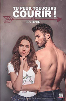 Tu peux toujours courir !