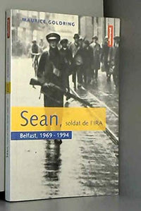 Sean, Soldat De L'Ira. Belfast, 1969-1994
