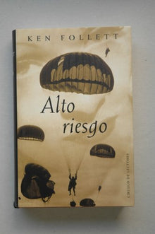 Alto riesgo / Kent Follett ; traducción de José Antonio Soriano