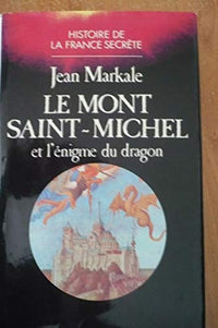 LE MONT ST MICHEL ET L'ENIGME DU DRAGON: - BIBLIOTHEQUE DE L'ETRANGE