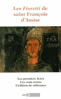 Les Fioretti de saint François d'Assise: Les Actes du bienheureux François et de ses compagnons