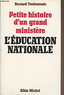 Petite histoire d'un grand ministère: L'Education nationale
