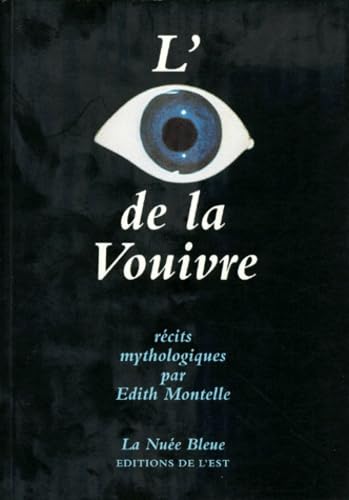 L'oeil de la vouivre. Récits mythologiques
