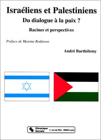 Israeliens et palestiniens, du dialogue a la paix