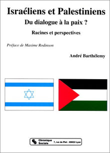 Israeliens et palestiniens, du dialogue a la paix