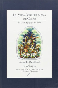 La vida sobrehumana de Gesar: La gran epopeya del Tíbet
