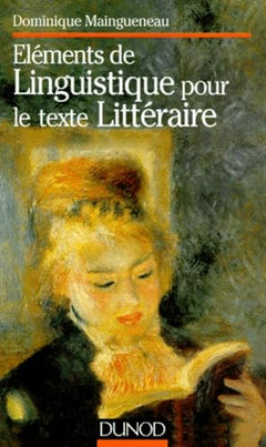 Elements De Linguistique Pour Le Texte Litteraire. 3eme Edition Revue Et Augmentee Avec Exercices Et Corriges