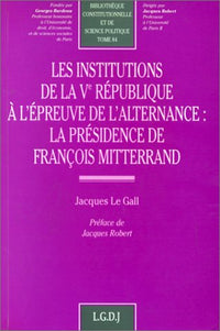 Les institutions de la Ve République à l'épreuve de l'alternance : la présidence