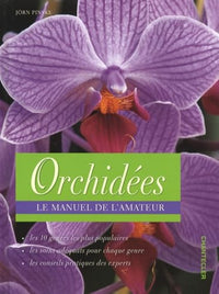Orchidées: Le manuel de l'amateur