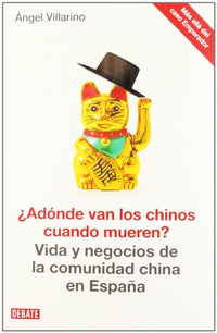 ¿Adónde van los chinos cuando mueren?: Vida y negocios de la comunidad china en España (Sociedad)