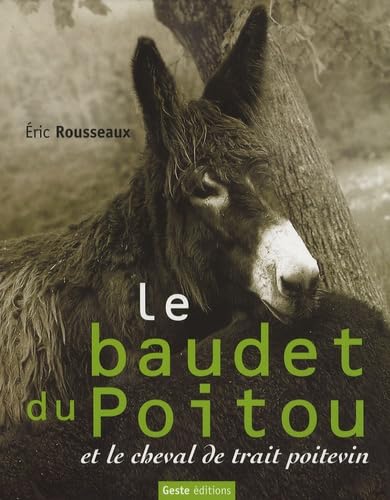 Le Baudet du Poitou et le cheval de trait poitevin : les acteurs d'une industrie mulassière autrefois réputée dans le monde entier