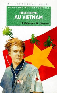 Bibliothèque verte : médecins de l'impossible, piège mortel au Vietnam
