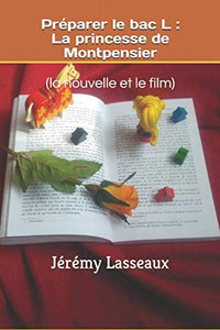 Préparer le bac L : La princesse de Montpensier: (la nouvelle et le film)